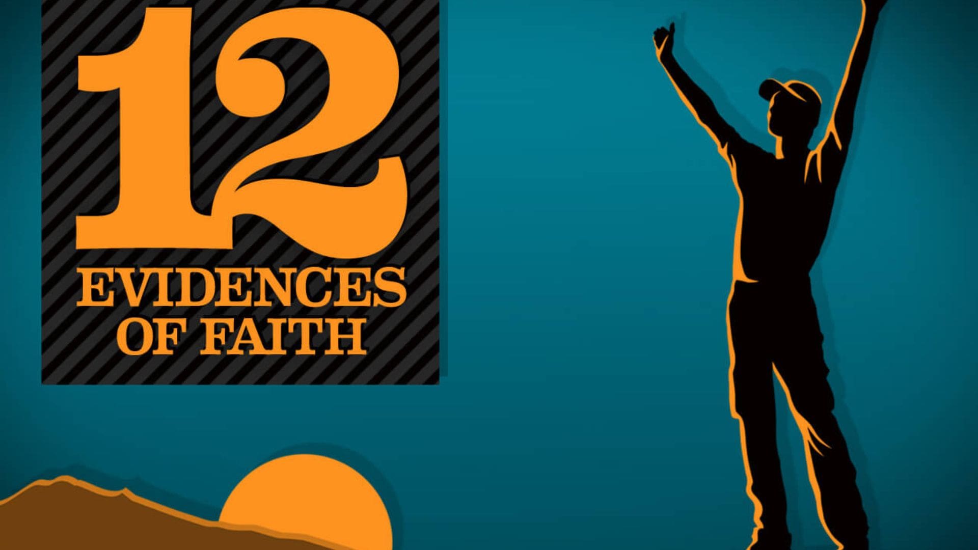 12 Evidences of Faith