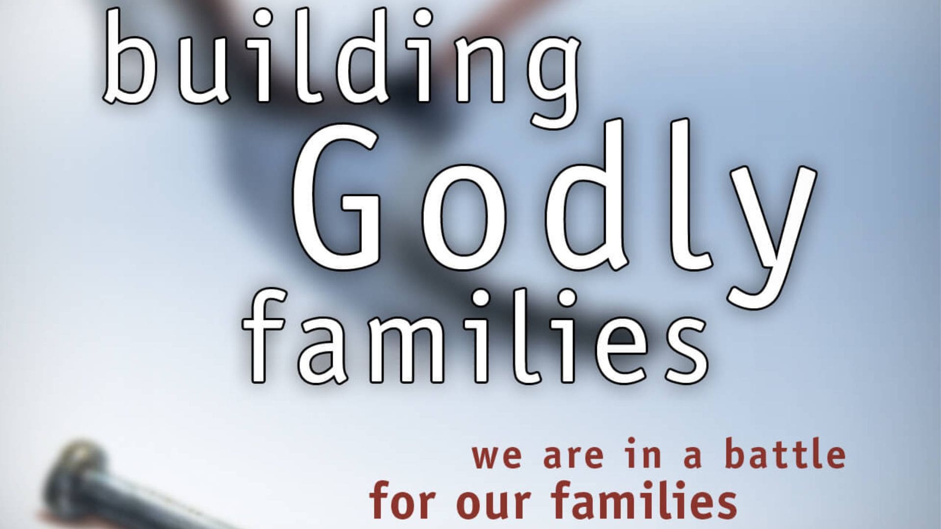Building Godly Families