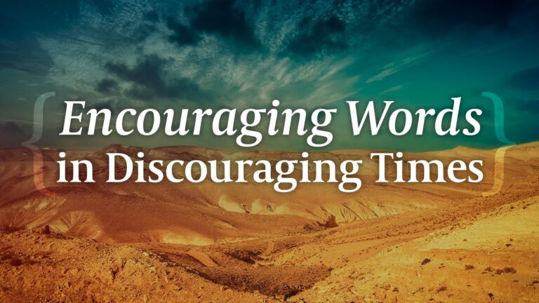 Encouraging Words in Discouraging Times