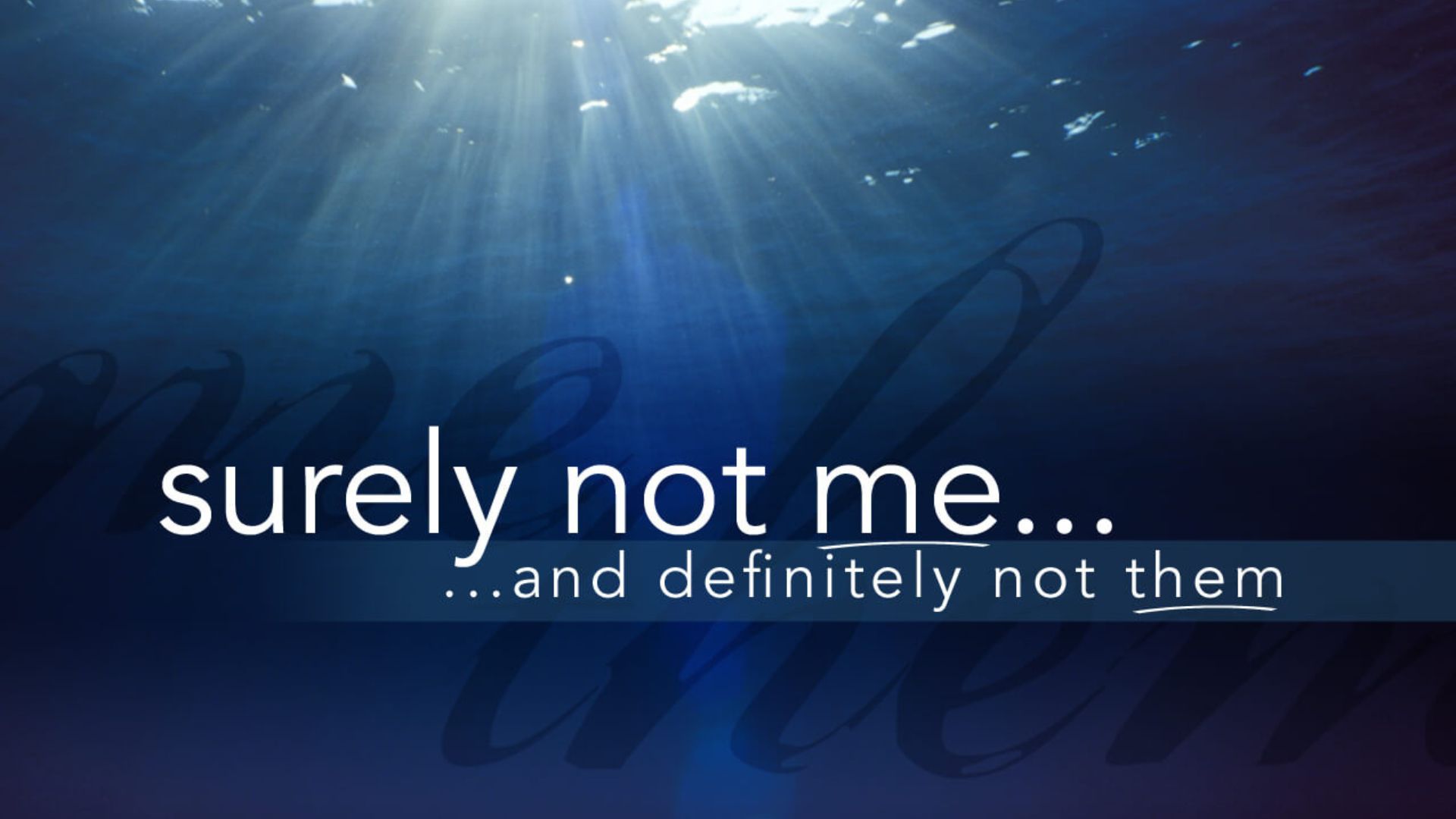 Surely Not Me...and Definitely Not Them